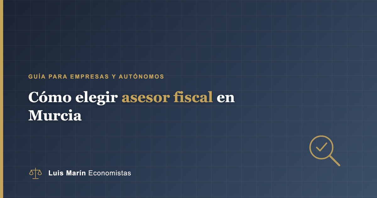 Cómo elegir asesor fiscal en Murcia