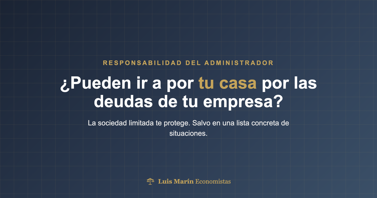 Responsabilidad del administrador de una sociedad limitada: cuándo responde con su patrimonio personal